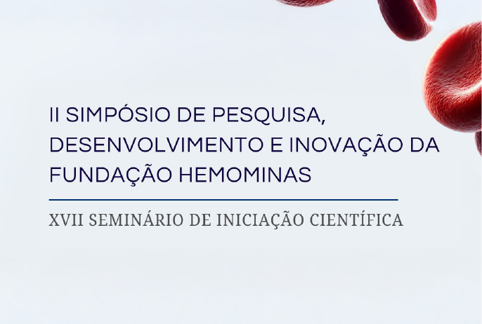 Fundação Hemominas promove II Simpósio de Pesquisa, Desenvolvimento e Inovação