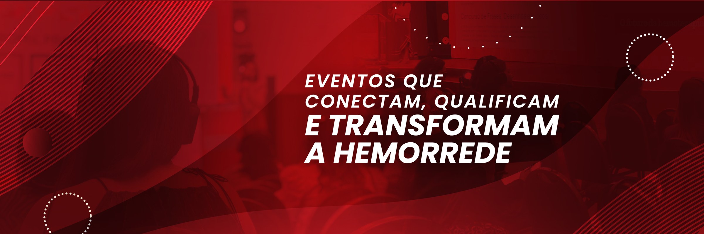 Eventos que conectam, qualificam e transformam a hemorrede